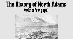 The History of North Adams (with a few gaps)