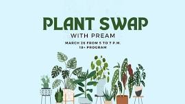 Plant Swap with PREAM