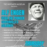 Alf Engen: Utah Ski Pioneer/Centerville Celebrity