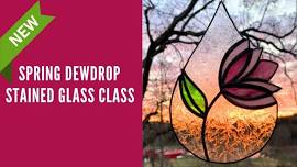 Spring Dewdrop Stained Glass Class