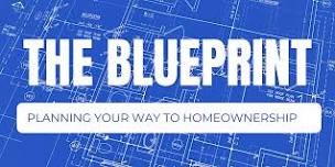 The Blueprint: Planning Your Way to Homeownership