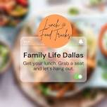 Family Life Dallas Lunch  — Family Life