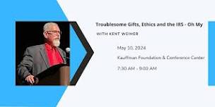 Troublesome Gifts, Ethics and the IRS - Oh My