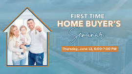 First Time Home Buyer’s Seminar