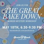 The Great Bake Down MURDER MYSTERY workshop!