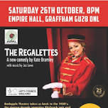 The Regalettes.  A new comedy theatre show.