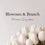 Blowouts & Brunch Mother’s Day edition