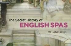 'Taking the Waters: The Rise and Fall (and Rise Again) of the English Spa'