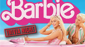 TRIVIA NIGHT: Barbie Movie