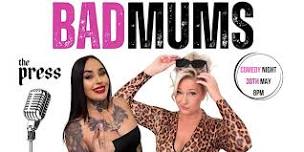 BAD MUMS- COMEDY NIGHT