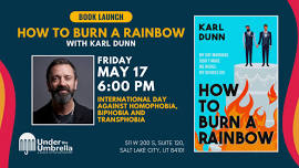 Karl Dunn: How to Burn a Rainbow