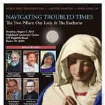 NAVIGATING TROUBLED TIMES! The Two Pillars: Our Lady & the Eucharist  A Gospa Missions Retreat