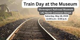 Train Day at the Shreveport Railroad Museum