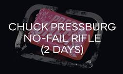 CHUCK PRESSBURG – NO-FAIL RIFLE (2 DAYS)