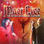 Maet LIVE and The Never Neverland Express