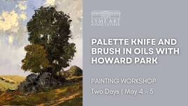 PALETTE KNIFE AND BRUSH IN OILS with Howard Park