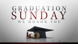 Graduation Sunday - Celebrating our GRADUATES!