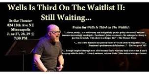 Wells Is Third On The Waitlist II:  Still Waiting...