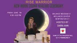 RISE WARRIOR~ NEW MOON SOUD HEALING CEREMONY