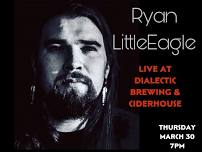 Ryan LittleEagle LIVE at Dialectic!