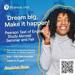 PEARSON TEST OF ENGLISH STUDY ABROAD SEMINAR AND FAIR