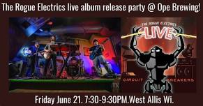 The Rogue Electrics Circuit Breakers Album Release Show at Ope Brewing