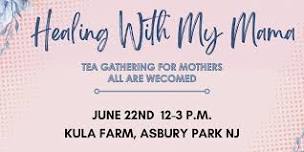 Healing With My Mama Tea Party