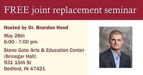 Free joint replacement seminar with Dr. Brandon Hood