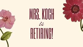 Mrs. Koch's Retirement Celebration