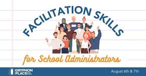 Facilitation Skills for School Administrators