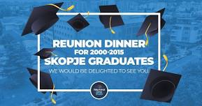 Reunion Dinner for 2000-2015 Skopje Graduates