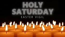 Holy Saturday: Easter Vigil