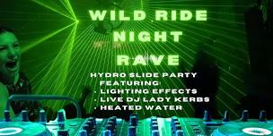 WILD RIDE HYDRO SLIDE NIGHT RAVE