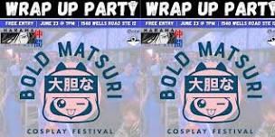 BOLD MATSURI WRAP UP PARTY