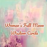 Women’s Full Moon Wisdom Circle