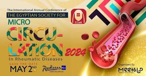 The International Annual Conference of Egyptian Society For Microcirculation in Rheumatic Diseases