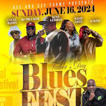 2024 Father’s Day Blues Fest starring King George, West Love, Erealist, Audi-yo and More