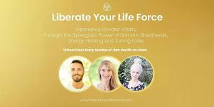 Liberate Your Life Force Through Breathwork, Energy Healing & Tuning Forks