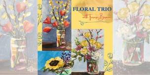 Floral Trio with Teresa Brown