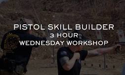 PISTOL SKILL BUILDER 3 HOUR WEDNESDAY WORKSHOP