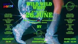 WILD WEST by BAD HABITS - THE OFFICIAL OSLO PRIDE AFTERPARTY WEDNESDAY