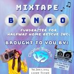 Mixtape Bingo - Benefiting Halfway Home Rescue Inc.