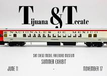 The Tijuana and Tecate Railroad: SDMRM Summer Exhibit