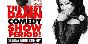 The Best Damn Sunday Comedy Show Period!