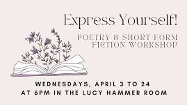 Express Yourself! Poetry & Short-Form Fiction Workshop