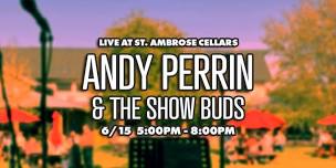 Andy Perrin & The Show Buds @ St. Ambrose Cellars