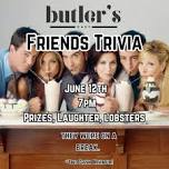 Friends Trivia at Butler's Easy!