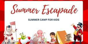 Summer Escapade 2024 Kids Summer Camp