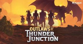 Outlaws of Thunder Junction - MTG PreRelease