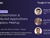 AI Orchestration & Distributed Applications Bengaluru Meetup